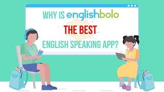 Why Is EnglishBolo™ the Best English Speaking App?