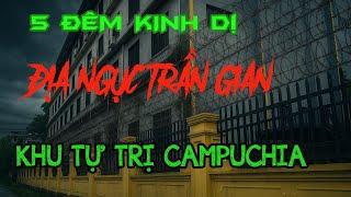 5 ĐÊM KINH HOÀNG Ở ĐỊA NGỤC TRẦN GIAN – KHU TỰ TRỊ CAMPUCHIA | CHUYỆN CÓ THẬT | Bếp Âm Dương