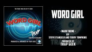 WORDGIRL - Main Theme | TRAP VERSION By Steve D'Angelo and Terry Tompkins | PBS Kids