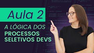 Aula 2 - A lógica dos processos seletivos [Workshop do Zero ao Emprego Dev]