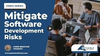 What are Ways to Mitigate Custom Software Development Risks? | Keyhole Software