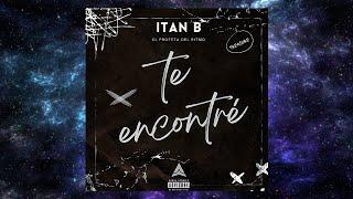 ITAN B - TE ENCONTRÉ (vídeo lyric)