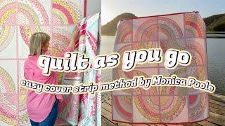 How to Quilt as you go: Easy Cover Strip Method by Monica Poole