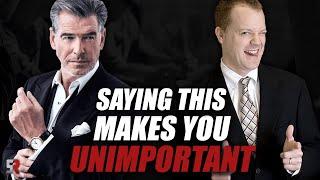 Saying This Makes You Unimportant  | @SalesRemastered