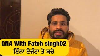 QNA with ifateh singh02 ਰੋਮਾਨੀਆ ਦੇ ਇੰਨਾ ਏਜੰਟਾ ਤੋ ਬਚੋ