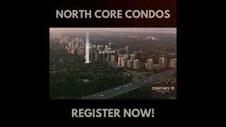 North Core Condos in North York | Real Estate Investment Canada | Century21 Premium Realty Brokerage