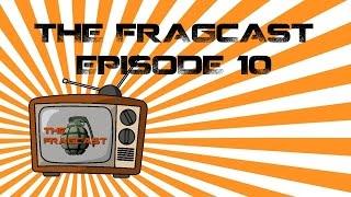 LOOTSPLOSION! THE FRAGCAST! [Episode 10]