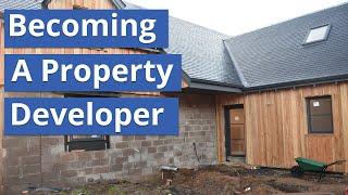 What Do I Need To Do To Become A Property Developer? In The UK