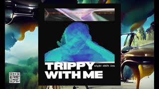 NiGHT SHiFT LOU - TRIPPY WITH ME [OFFICIAL AUDIO]