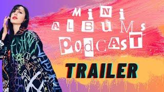 The Mini Albums Podcast: TRAILER