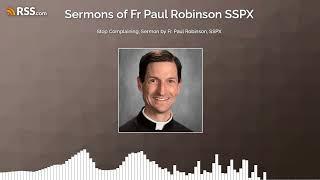 Stop Complaining, Sermon by Fr. Paul Robinson, SSPX