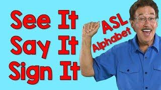 See It, Say It, Sign It | American Sign Language Alphabet Song | ASL ABCs | Jack Hartmann