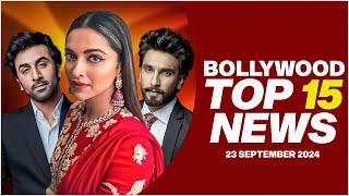 Top 15 Big News of Bollywood | 23rd September 2024 | Deepika Padukone | Ranbir Kapoor |Ranveer Singh