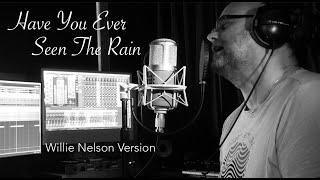 Have You Ever Seen The Rain (Willie Nelson Version)