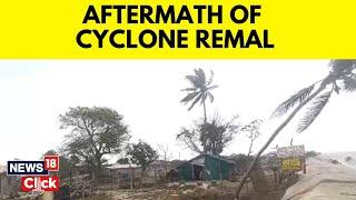 Cyclone Remal Updates | After Destroying Bangladesh And Bengal, Northeast On High Alert | N18V