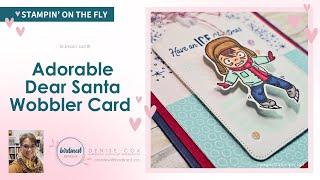 Let's Make a Wobbler Card with Dear Santa!!