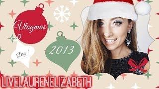 VLOGMAS 2013: DAY ONE