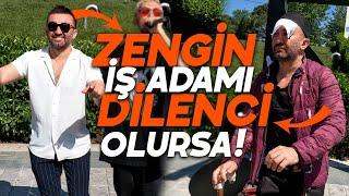 ZENGİN İŞ ADAMI DİLENCİ OLURSA! #iyilikakımı