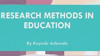 Comprehensive Insights: Research Methods in Education by Kayode Adewale