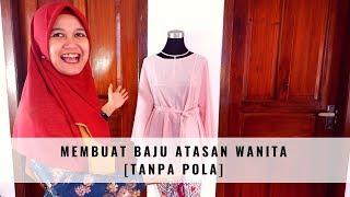 Cara Membuat Baju Atasan Wanita Untuk Pemula [TANPA POLA]