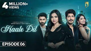 Haale Dil (Episode 6) Manisha Rani | Nishank Verma | Harshad Arora | Jenifer Emmanuel | Sargun Mehta