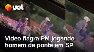 PM joga homem da ponte e é flagrado em vídeo na zona sul de São Paulo; veja o momento