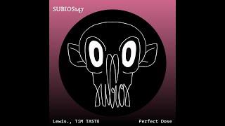 [SUBIOS147] Lewis , TiM TASTE  - Perfect Dose (Original Mix)