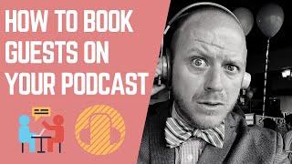 How To Book Guests On Your Podcast