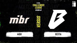 MIBR vs. BESTIA - ESL Challenger League S48 - SA