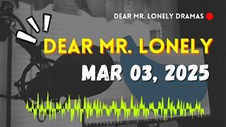 Dear Mr Lonely Dramas - Marth 03, 2025 | New Upload