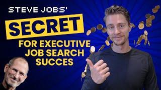 Steve Jobs' Secret For Executive Job Search Success