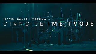 Divno Je Ime Tvoje || Matej Galić | Yeshua [ Offical video 2021]