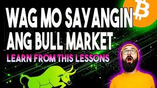 ITO PALA ANG DAPAT GAWIN SA CRYPTO BULL MARKET | ANG MGA LESSON NA KAILANGAN NYO MATUTUNAN