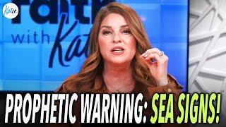 Prophetic Warning: Sea Signs! // Katie Souza