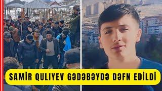 Türkiyədə Zəlzələdə Həlak olmuş Tələbə Samir Quliyev Gədəbəydə dəfn edildi