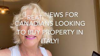 Great News For Canadian Friends Wanting To Buy Property in Italy!