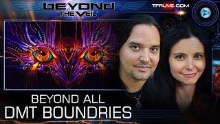 Breaking The Limits of Consciousness with DMT and Psychedelics - Beyond The Veil - Beyond The Veil