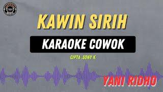 KAWIN SIRIH - ( KARAOKE COWOK ) Yani Ridho