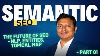 What is Semantic SEO (Bangla Tutorial) | Entities | NLP | Semantic Search | Topical Authority Map