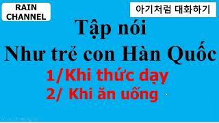 84 Học tiếng Hàn như trẻ em Hàn Quốc tự học nói chuyện với con chủ đề nhà trẻ và đời sống ngắn gọn