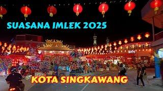 Suasana Imlek 2025 || KOTA SINGKAWANG