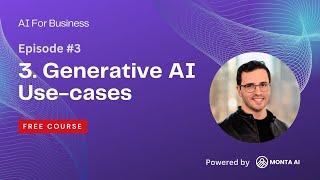 AI for Business: #3 Generative AI Use-cases