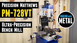 Hands-On: NEW Precision Matthews PM-728VT Precision Bench Mill