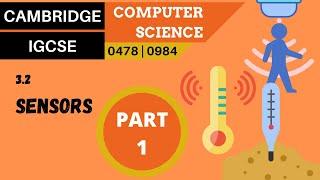 34. CAMBRIDGE IGCSE (0478-0984) 3.2 Sensors - Part 1