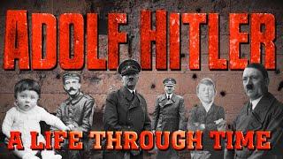 Adolf Hitler: A Life Through Time (1889-1945)