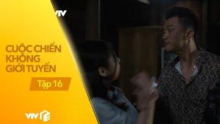 Cuộc Chiến Không Giới Tuyến - Tập 16 | Lang Phương gặp nguy hiểm khi đối mặt với Đoàn?