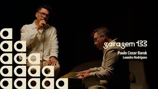 Paulo Cesar Baruk e Leandro Rodriques - Pílulas da Garagem133