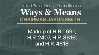 Markup of H.R. 1691, H.R. 2407, H.R. 8816, and H.R. 4818