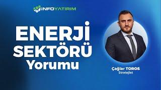 Çağlar Toros'tan Enerji Sektörü Yorumu '22 Ekim 2024'  | İnfo Yatırım