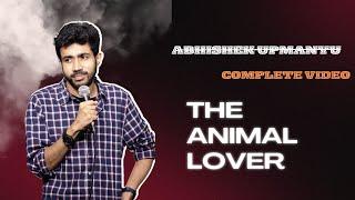 The Animal lover Stand up comedy by ABHISHEK UPMANYU